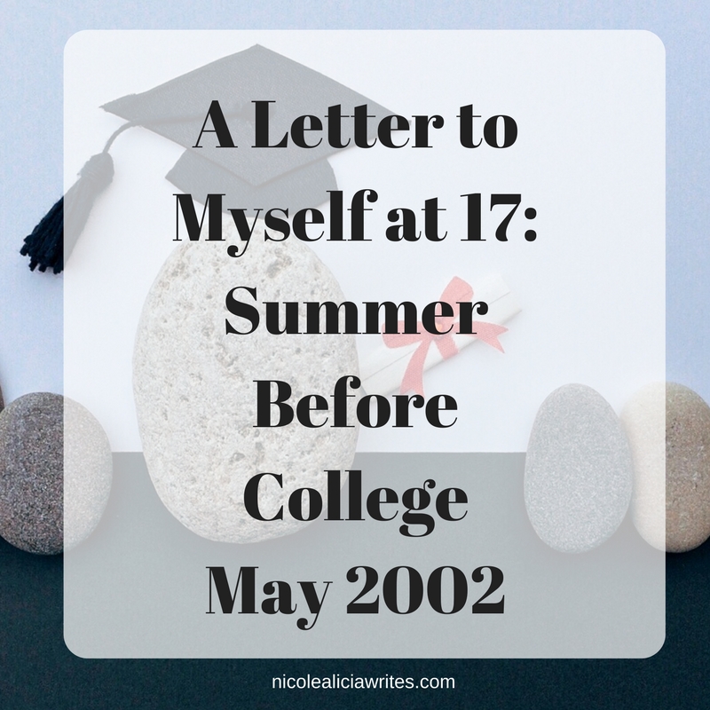 A Letter to Myself at 17- Summer Before College May 2002