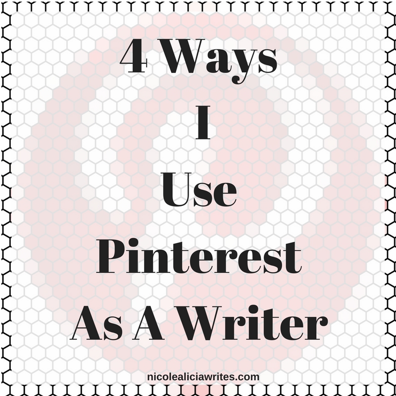 4 Ways I Use Pinterest As A Writer