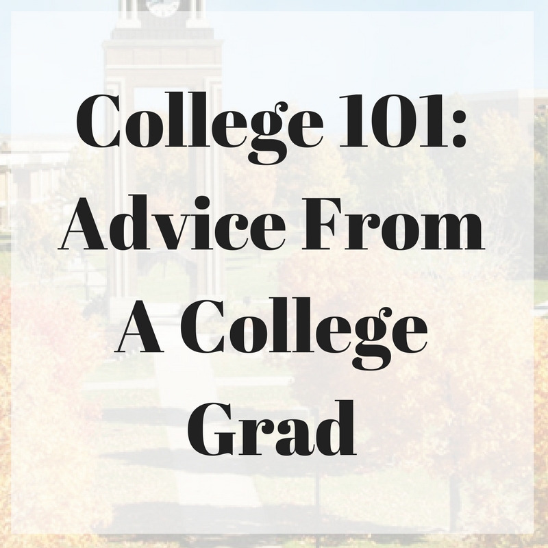 College 101- Advice From A College Grad
