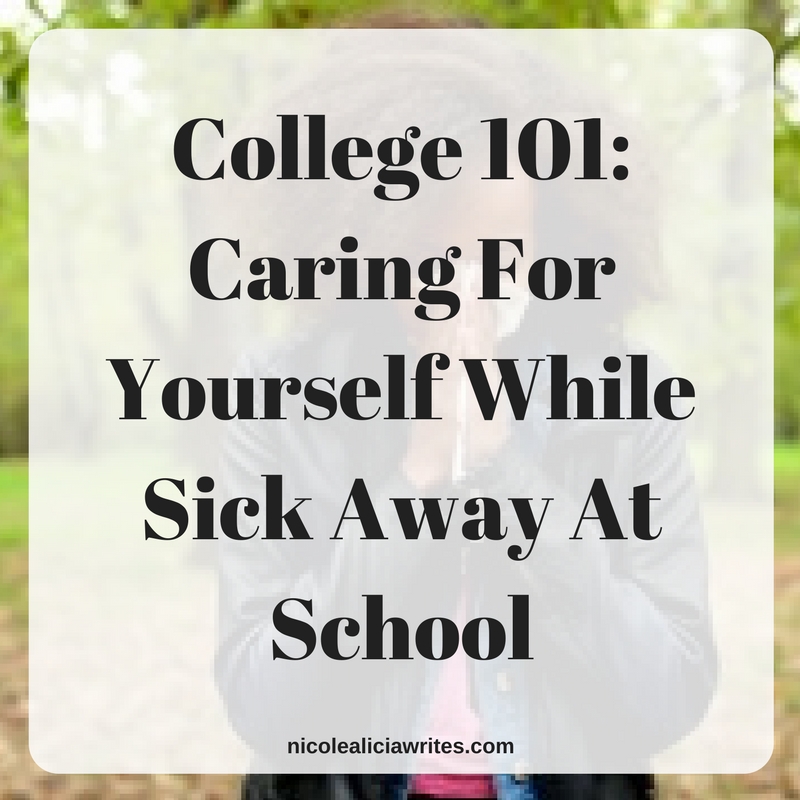 College 101- Caring For Yourself While Sick Away At School