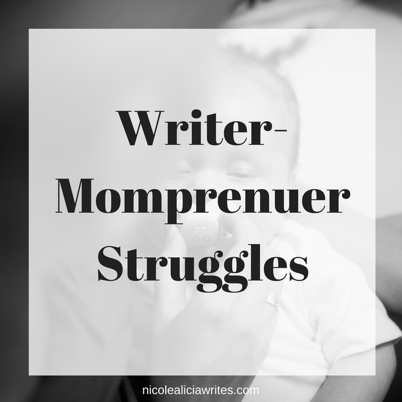 Writer-Momprenuer Struggles