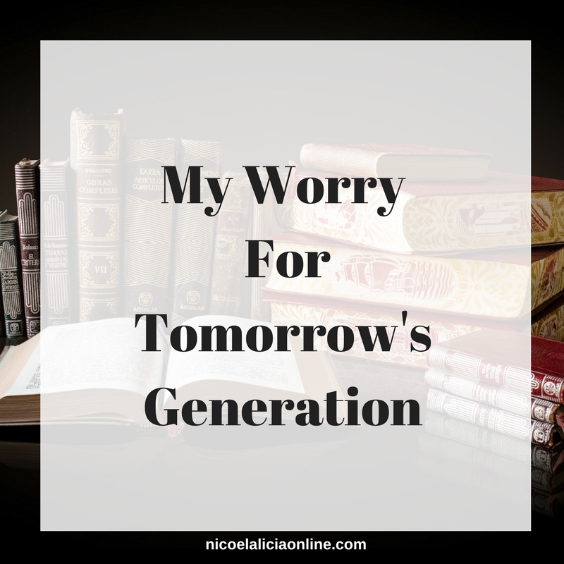 My Worry For Tomorrow's Generation
