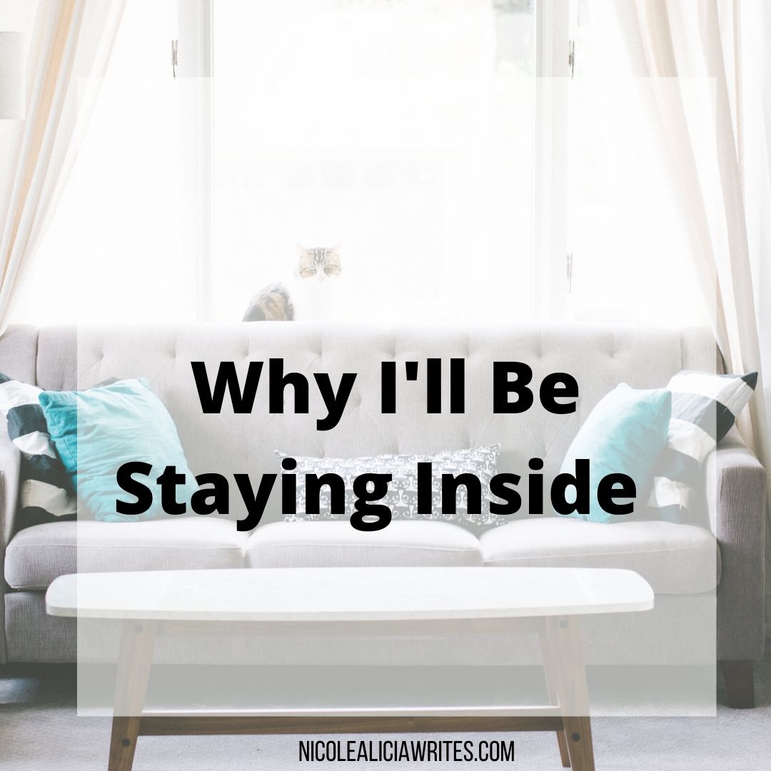 Why I'll Be Staying Inside